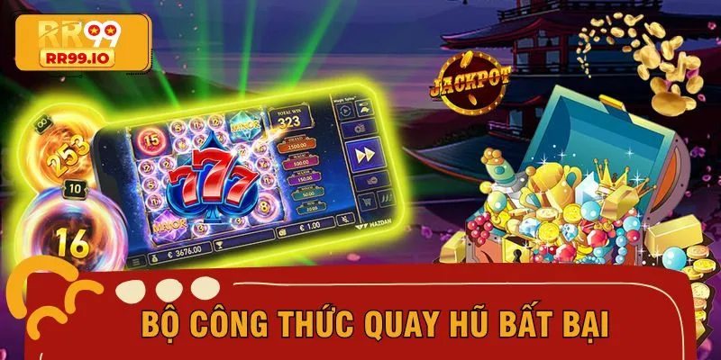 Bật mí công thức chơi game quay hũ siêu đỉnh