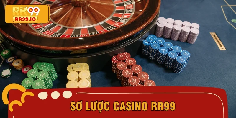 Sơ lược Casino RR99