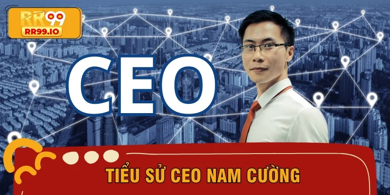 Tiểu sử CEO Nam Cường