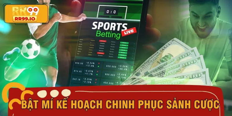 Bật mí kế hoạch chinh phục sảnh cược bất bại