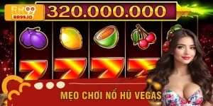 Mẹo Chơi Nổ Hũ Vegas Tại RR99, Bắt Đúng Chu Kỳ Trả Thưởng
