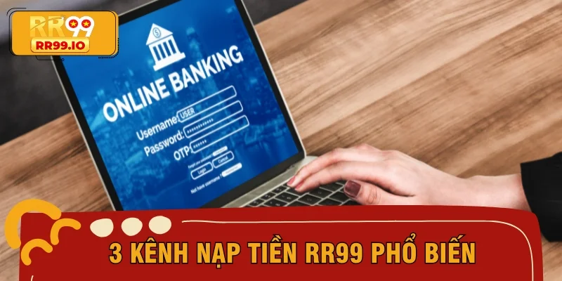 3 kênh nạp tiền RR99 phổ biến