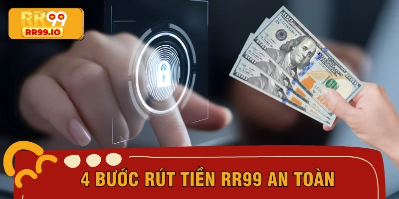 4 bước rút tiền RR99 an toàn