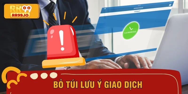 Bỏ túi lưu ý giao dịch