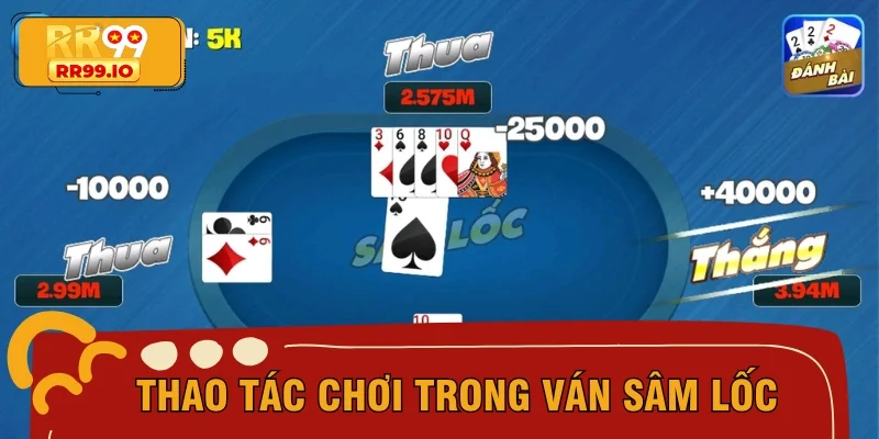 Hướng dẫn quy trình chơi Sâm thực tế