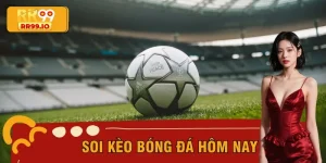 Soi Kèo Bóng Đá Hôm Nay: Bắt Cược Thắng Lớn Tại RR99