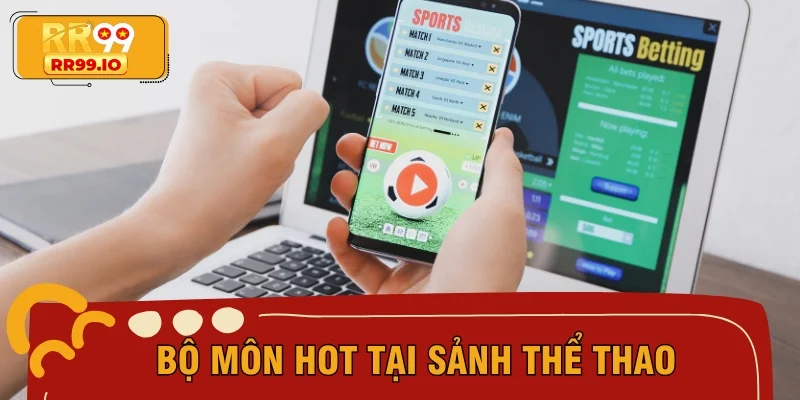 Bộ môn hot tại sảnh thể thao