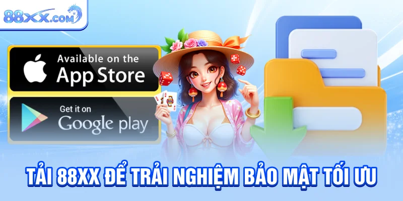 Tải 88xx để trải nghiệm bảo mật tối ưu